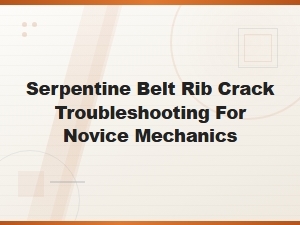 Serpentine Belt Rib Crack Causes: a Beginner's Troubleshooting Guide