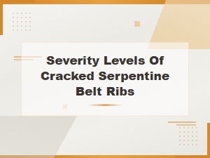 Cracked Serpentine Belt Rib Severity Levels: Inspection and Diagnosis Guide