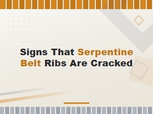 Signs That Serpentine Belt Ribs Are Cracked